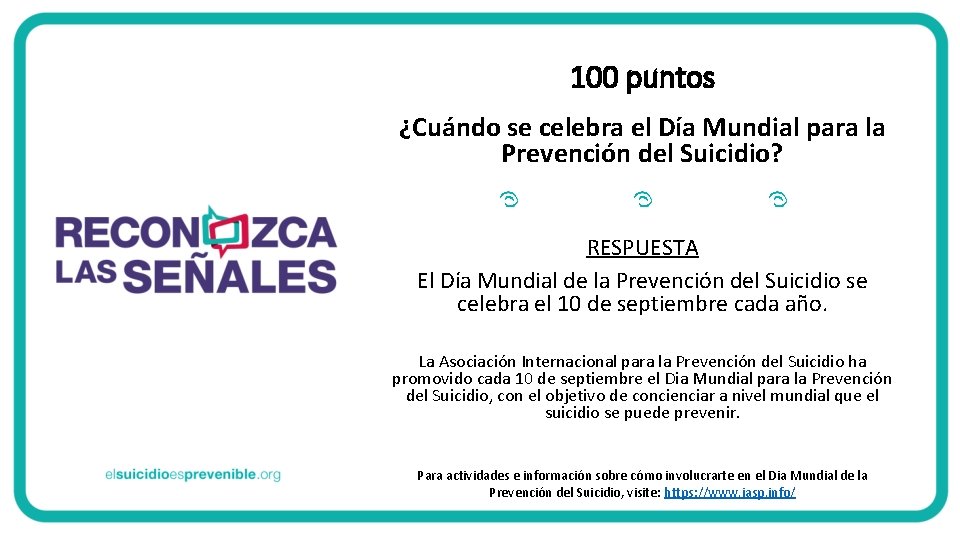 100 puntos ¿Cuándo se celebra el Día Mundial para la Prevención del Suicidio? RESPUESTA 100 puntos ¿Cuándo se celebra el Día Mundial para la Prevención del Suicidio? RESPUESTA