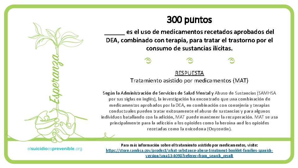 300 puntos ______ es el uso de medicamentos recetados aprobados del DEA, combinado con 300 puntos ______ es el uso de medicamentos recetados aprobados del DEA, combinado con