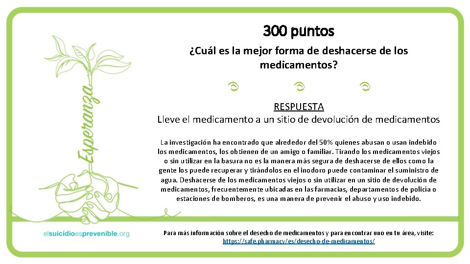 300 puntos ¿Cuál es la mejor forma de deshacerse de los medicamentos? RESPUESTA Lleve 300 puntos ¿Cuál es la mejor forma de deshacerse de los medicamentos? RESPUESTA Lleve
