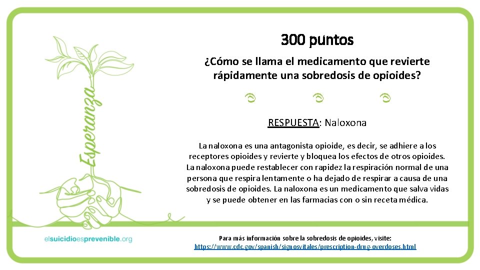 300 puntos ¿Cómo se llama el medicamento que revierte rápidamente una sobredosis de opioides? 300 puntos ¿Cómo se llama el medicamento que revierte rápidamente una sobredosis de opioides?