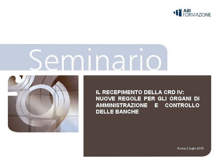 IL RECEPIMENTO DELLA CRD IV: NUOVE REGOLE PER GLI ORGANI DI AMMINISTRAZIONE E CONTROLLO