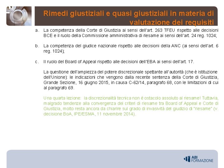 Rimedi giustiziali e quasi giustiziali in materia di valutazione dei requisiti a. La competenza