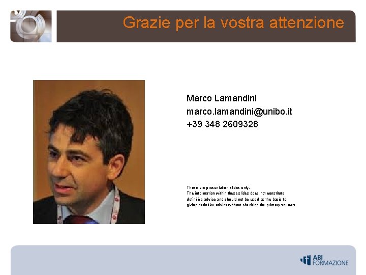 Grazie per la vostra attenzione Marco Lamandini marco. lamandini@unibo. it +39 348 2609328 These