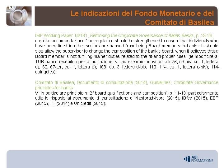 Le indicazioni del Fondo Monetario e del Comitato di Basilea IMF Working Paper 14/181,