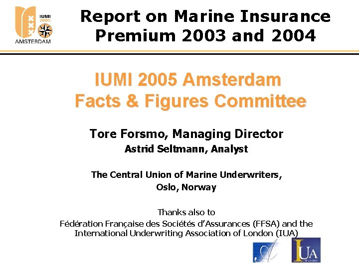 Report on Marine Insurance Premium 2003 and 2004 IUMI 2005 Amsterdam Facts & Figures