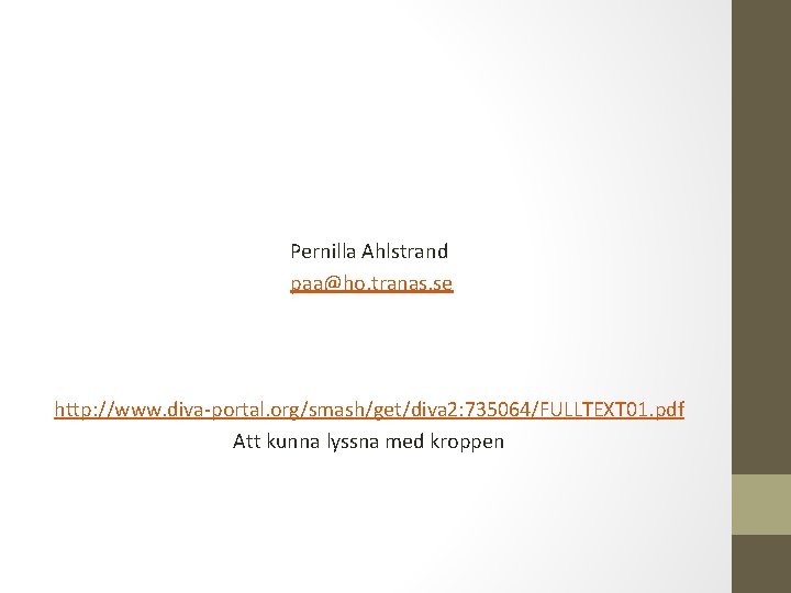 Pernilla Ahlstrand paa@ho. tranas. se http: //www. diva-portal. org/smash/get/diva 2: 735064/FULLTEXT 01. pdf Att