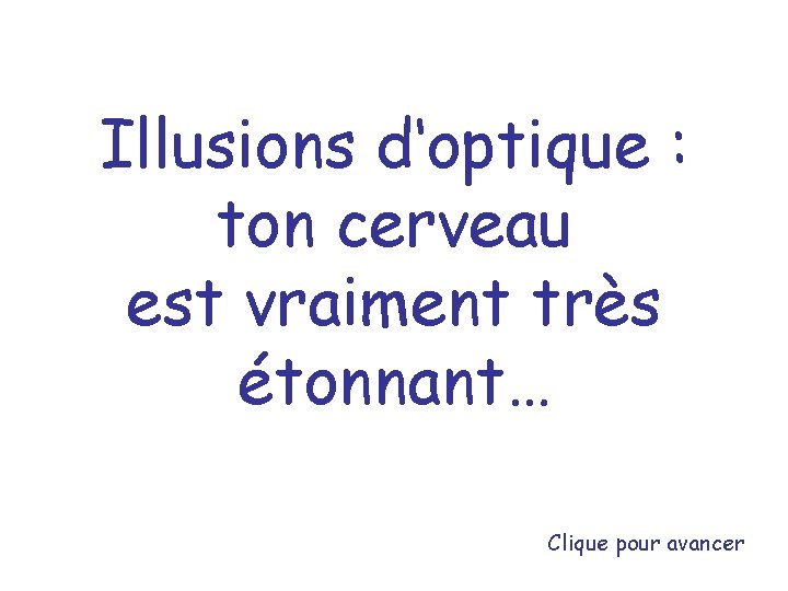 Illusions d‘optique : ton cerveau est vraiment très étonnant… Clique pour avancer 