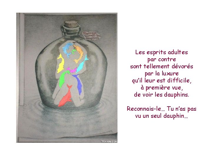 Les esprits adultes par contre sont tellement dévorés par la luxure qu’il leur est