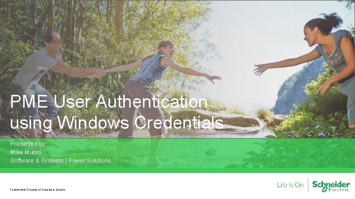 PME User Authentication using Windows Credentials Presented by: Mike Munro Software & Systems |