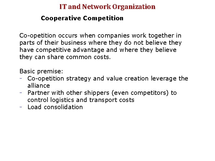 IT and Network Organization Cooperative Competition Co-opetition occurs when companies work together in parts
