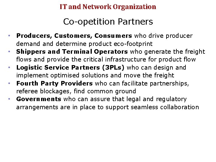 IT and Network Organization Co-opetition Partners • Producers, Customers, Consumers who drive producer demand