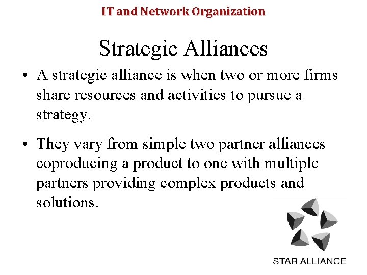 IT and Network Organization Strategic Alliances • A strategic alliance is when two or