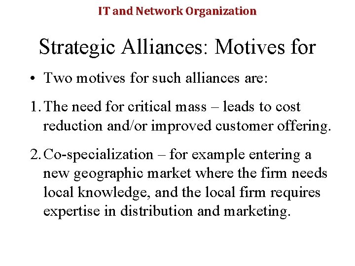 IT and Network Organization Strategic Alliances: Motives for • Two motives for such alliances