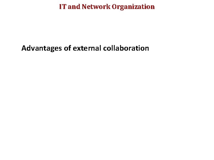IT and Network Organization Advantages of external collaboration 
