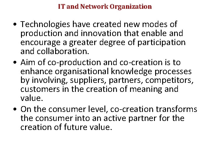 IT and Network Organization • Technologies have created new modes of production and innovation