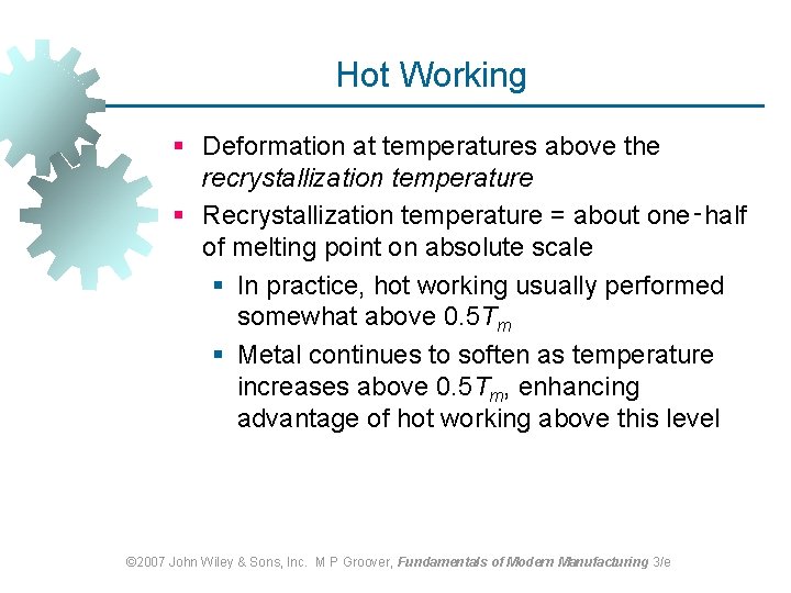 Hot Working § Deformation at temperatures above the recrystallization temperature § Recrystallization temperature = Hot Working § Deformation at temperatures above the recrystallization temperature § Recrystallization temperature =