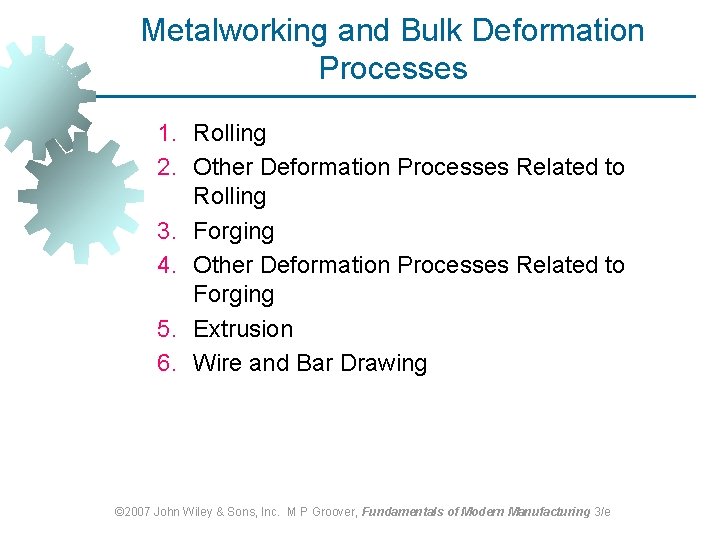 Metalworking and Bulk Deformation Processes 1. Rolling 2. Other Deformation Processes Related to Rolling Metalworking and Bulk Deformation Processes 1. Rolling 2. Other Deformation Processes Related to Rolling