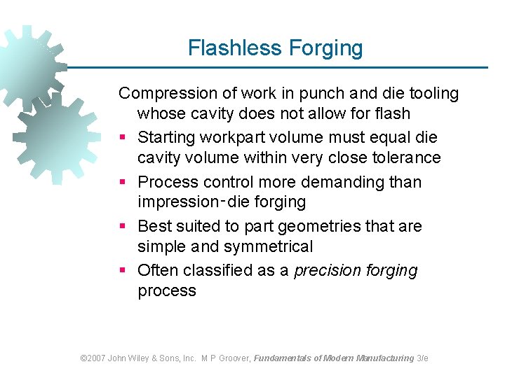 Flashless Forging Compression of work in punch and die tooling whose cavity does not Flashless Forging Compression of work in punch and die tooling whose cavity does not