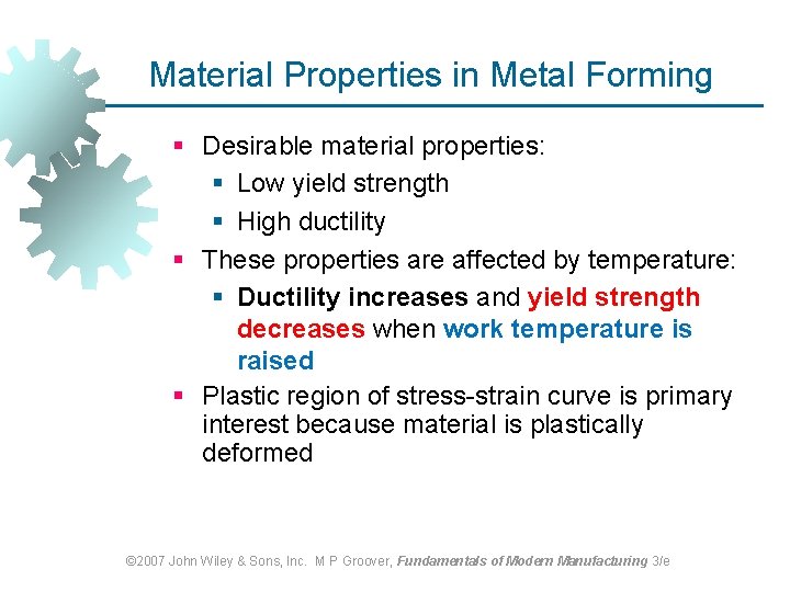 Material Properties in Metal Forming § Desirable material properties: § Low yield strength § Material Properties in Metal Forming § Desirable material properties: § Low yield strength §