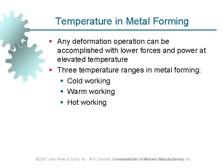 Temperature in Metal Forming § Any deformation operation can be accomplished with lower forces Temperature in Metal Forming § Any deformation operation can be accomplished with lower forces