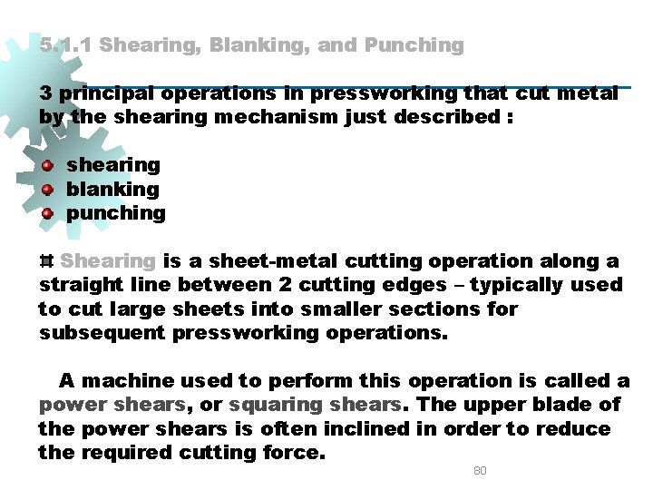 5. 1. 1 Shearing, Blanking, and Punching 3 principal operations in pressworking that cut 5. 1. 1 Shearing, Blanking, and Punching 3 principal operations in pressworking that cut