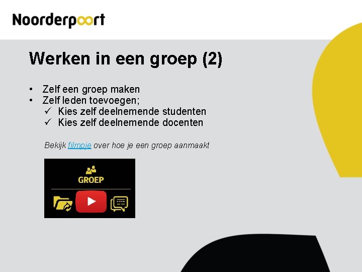 Werken in een groep (2) • Zelf een groep maken • Zelf leden toevoegen;