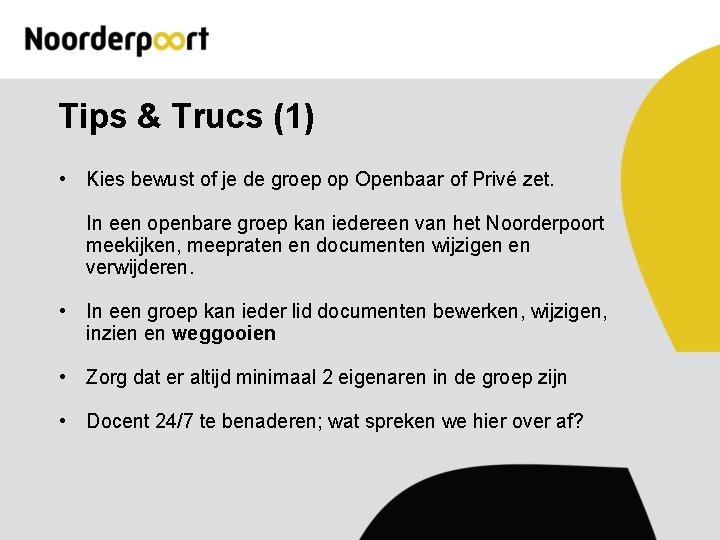 Tips & Trucs (1) • Kies bewust of je de groep op Openbaar of