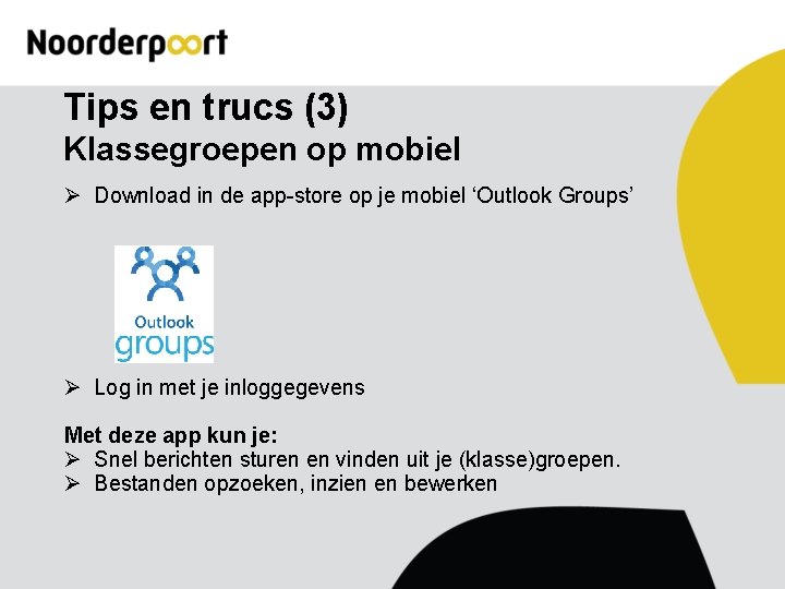 Tips en trucs (3) Klassegroepen op mobiel Ø Download in de app-store op je