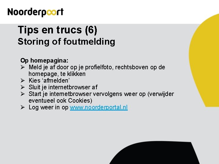 Tips en trucs (6) Storing of foutmelding Op homepagina: Ø Meld je af door