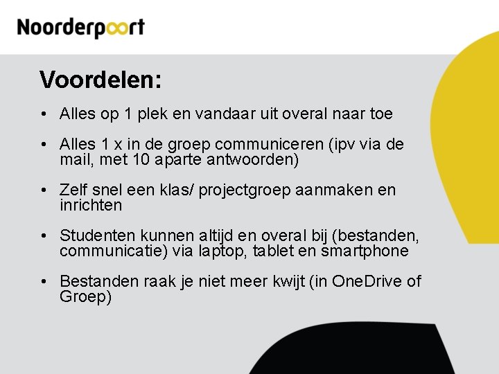 Voordelen: • Alles op 1 plek en vandaar uit overal naar toe • Alles