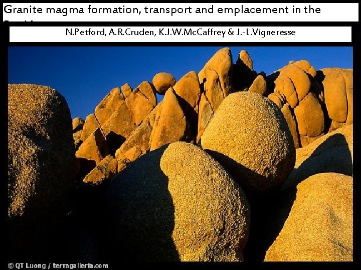 Granite magma formation, transport and emplacement in the Earth’s crust. N. Petford, A. R.