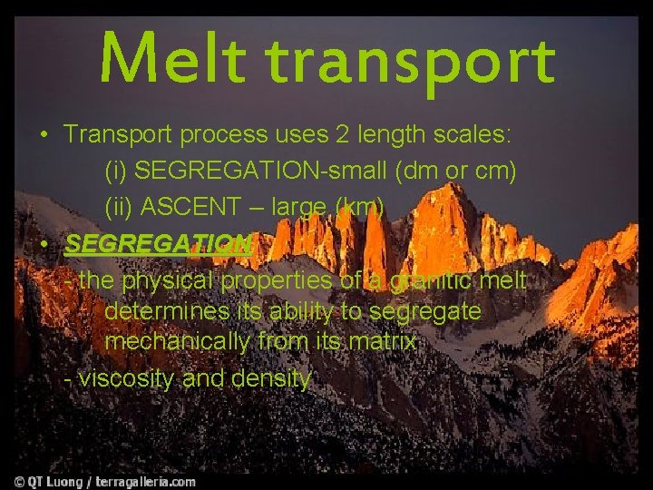 Melt transport • Transport process uses 2 length scales: (i) SEGREGATION-small (dm or cm)
