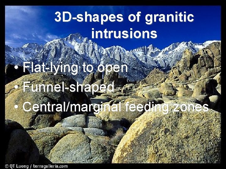 3 D-shapes of granitic intrusions • Flat-lying to open • Funnel-shaped • Central/marginal feeding