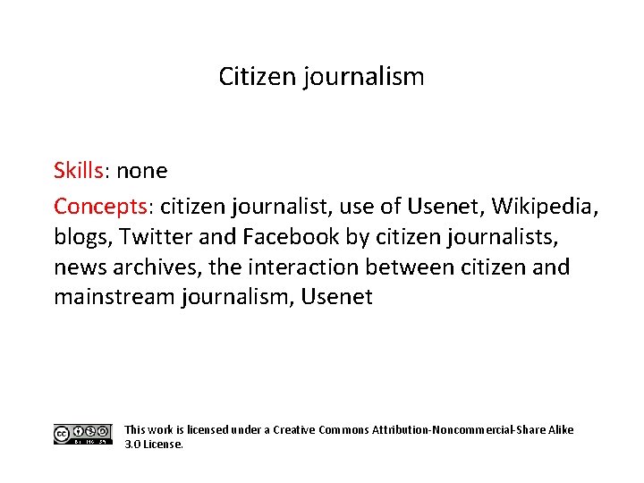 Citizen journalism Skills: none Concepts: citizen journalist, use of Usenet, Wikipedia, blogs, Twitter and