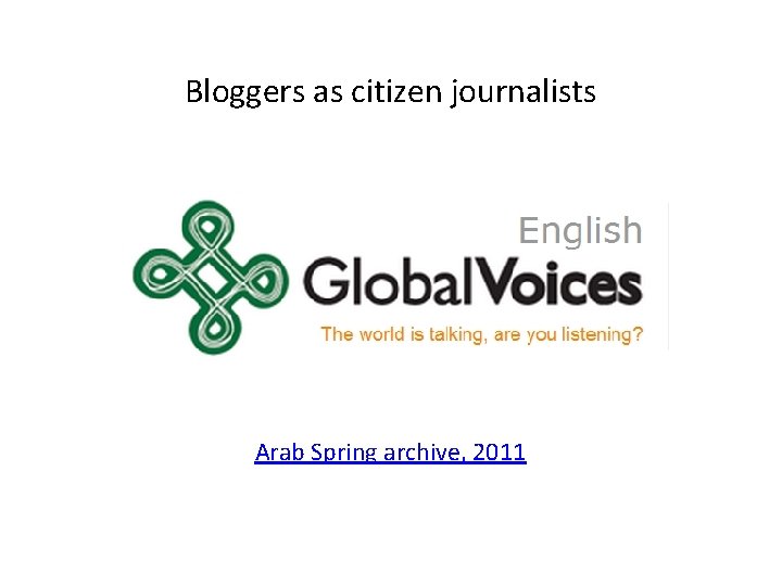 Bloggers as citizen journalists Arab Spring archive, 2011 