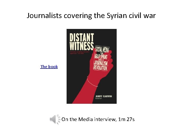 Journalists covering the Syrian civil war The book On the Media interview, 1 m