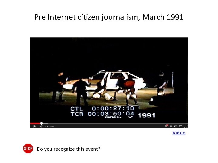 Pre Internet citizen journalism, March 1991 Video Do you recognize this event? 