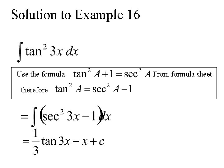 Solution to Example 16 Use the formula therefore From formula sheet 