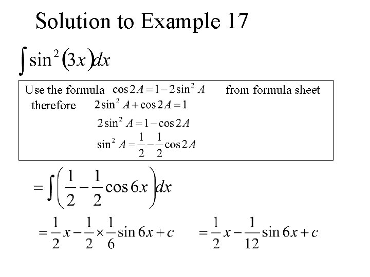 Solution to Example 17 Use the formula therefore from formula sheet 