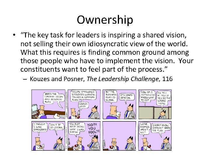 Ownership • “The key task for leaders is inspiring a shared vision, not selling