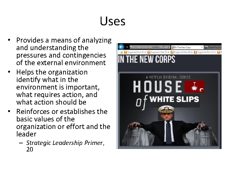 Uses • Provides a means of analyzing and understanding the pressures and contingencies of