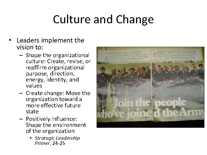 Culture and Change • Leaders implement the vision to: – Shape the organizational culture: