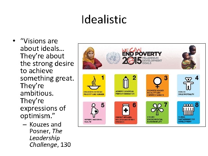 Idealistic • “Visions are about ideals… They’re about the strong desire to achieve something