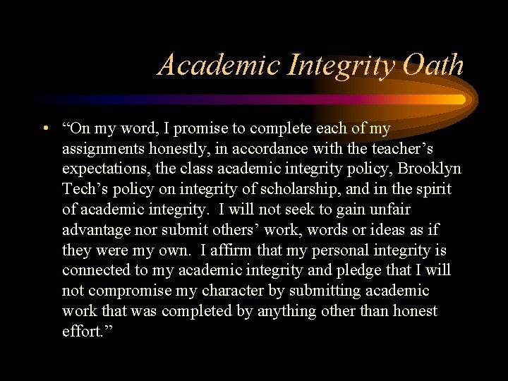 Academic Integrity Oath • “On my word, I promise to complete each of my