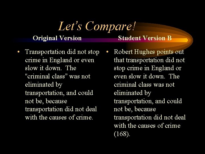 Let’s Compare! Original Version Student Version B • Transportation did not stop crime in