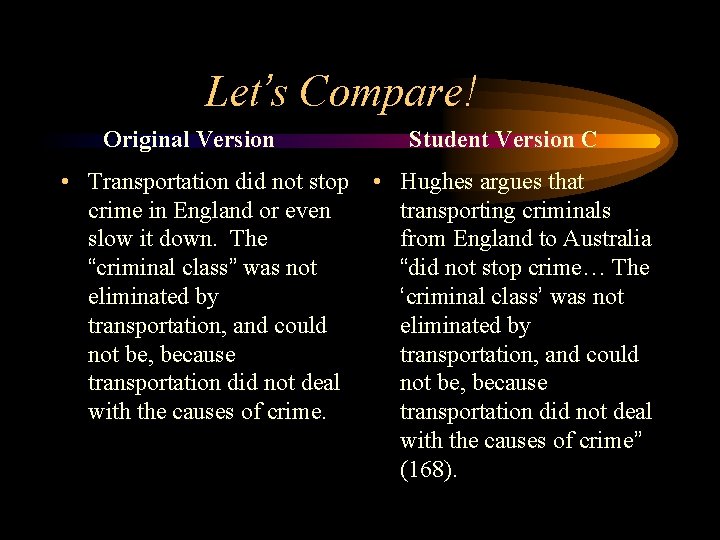 Let’s Compare! Original Version • Transportation did not stop crime in England or even