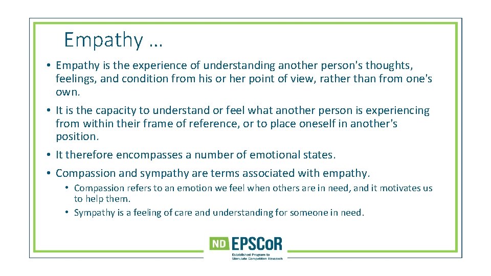 Empathy … • Empathy is the experience of understanding another person's thoughts, feelings, and