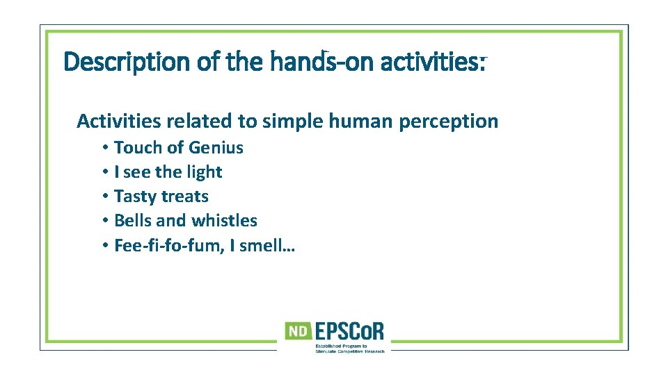 Description of the hands-on activities: Activities related to simple human perception • Touch of