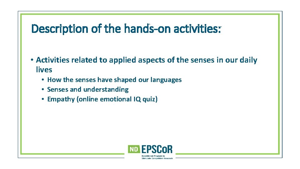 Description of the hands-on activities: • Activities related to applied aspects of the senses