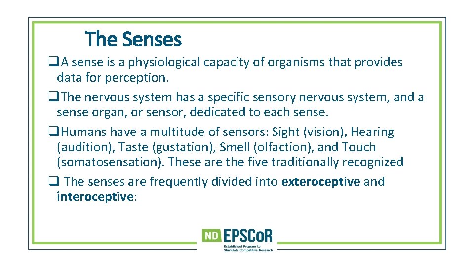 The Senses q. A sense is a physiological capacity of organisms that provides data